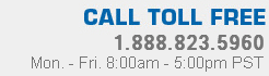 Call Toll Free | 1.877.655.1100 | Mon - Fri 8:00 am - 5:30 pm PST